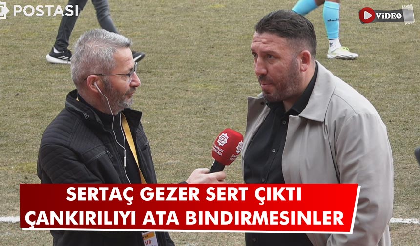 Sertaç Gezer sert çıktı: Çankırılıyı ata bindirmesinler