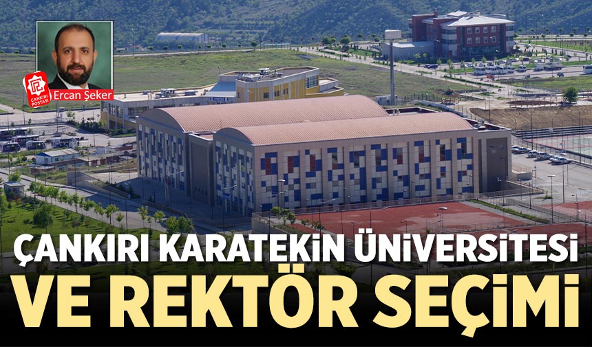 Çankırı Karatekin Üniversitesi ve Rektör Seçimi