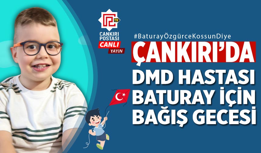 Çankırı’da DMD Hastası Baturay için bağış gecesi düzenleniyor