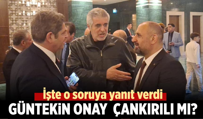 Güntekin Onay  Çankırılı mı? İşte o soruya yanıt verdi