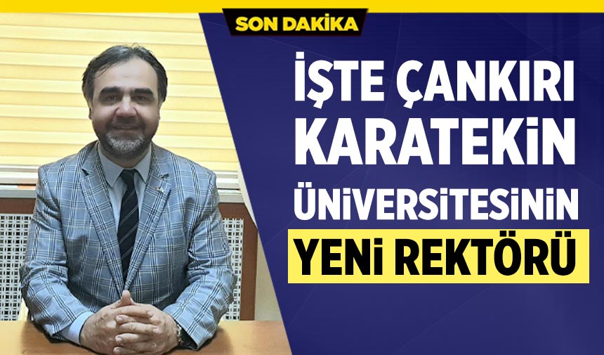 İşte Çankırı Karatekin Üniversitesinin Yeni Rektörü Mevlüt Karataş