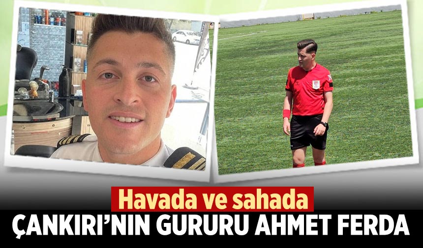 Gökyüzünden Sahalara: Çankırılı gencin ilham veren yolculuğu