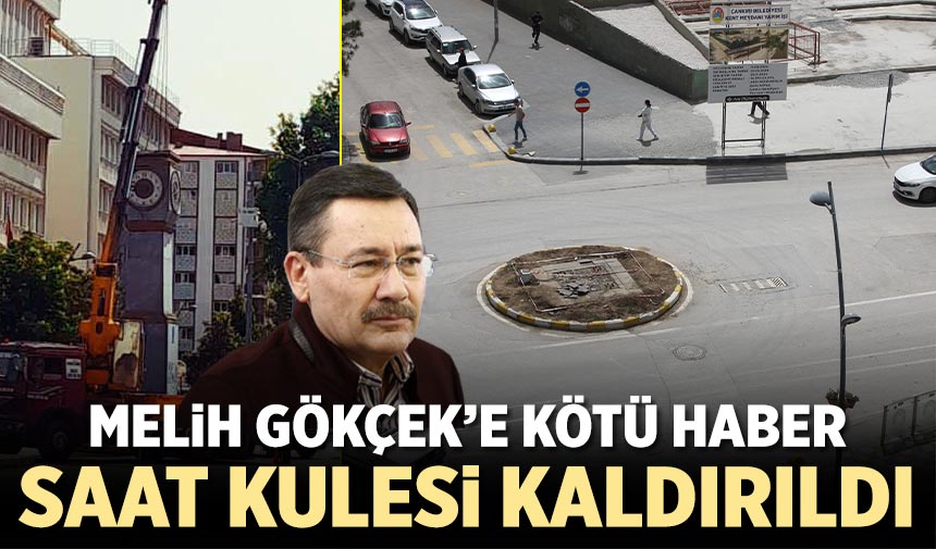Melih Gökçek'in Çankırı’da saat kulesi kaldırıldı