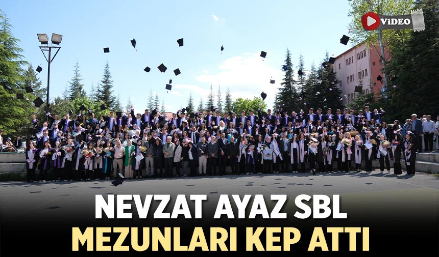 Nevzat Ayaz SBL Mezunları kep attı