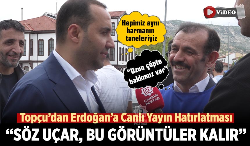 Topçu’dan Erdoğan’a Canlı Yayın Hatırlatması: “Söz uçar, bu görüntüler kalır”