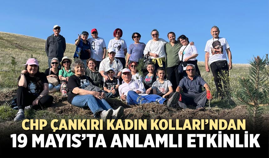 CHP Çankırı Kadın Kolları’ndan 19 Mayıs’ta anlamlı etkinlik