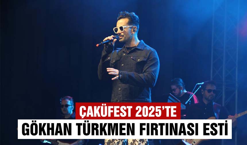 ÇAKÜFEST 2025’te Gökhan Türkmen fırtınası esti