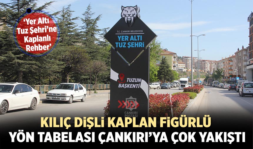 Yer Altı Tuz Şehri’ne Kılıç Dişli Kaplan figürlü yön tabelaları