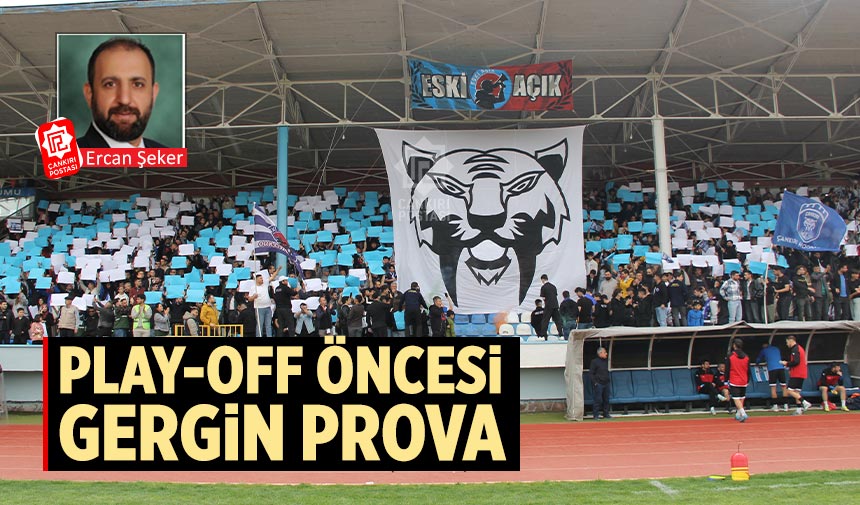 Play-Off öncesi gergin prova