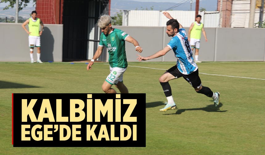 Teşekkürler Çankırı FK, Kalbimiz Ege’de kaldı