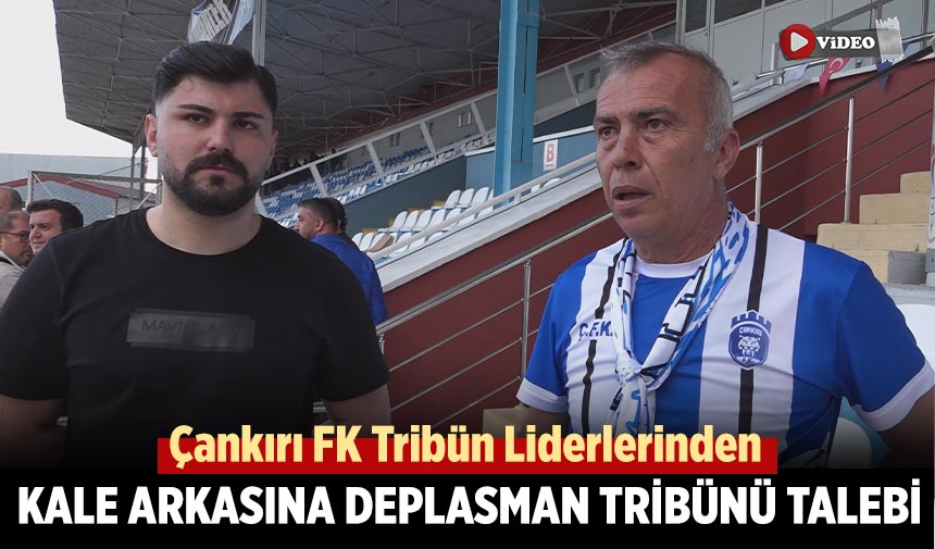 Çankırı FK tribün Liderlerinden kale arkasına deplasman tribünü talebi