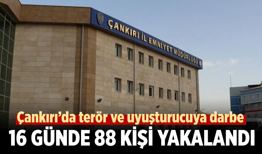 Çankırı’da terör ve uyuşturucuya darbe