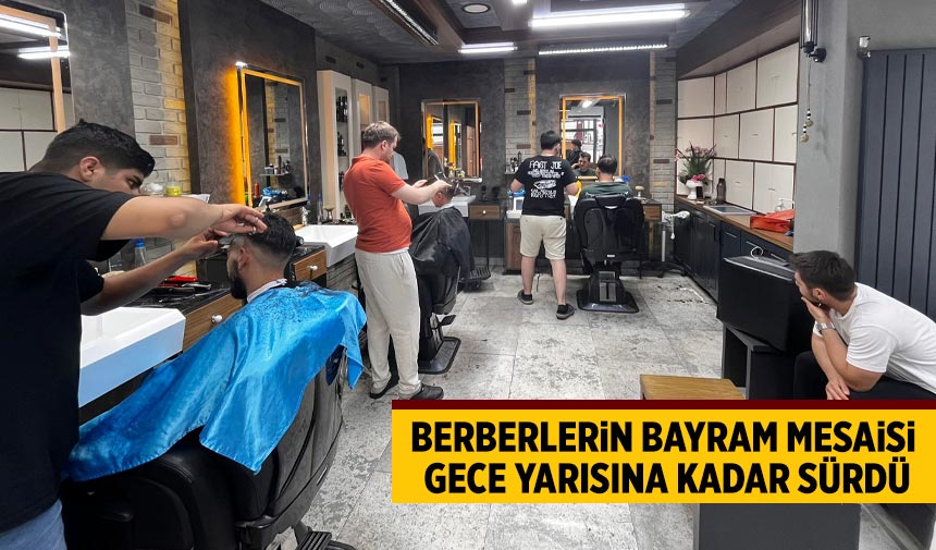Çankırı’da berberlerin bayram mesaisi gece yarısına kadar sürdü