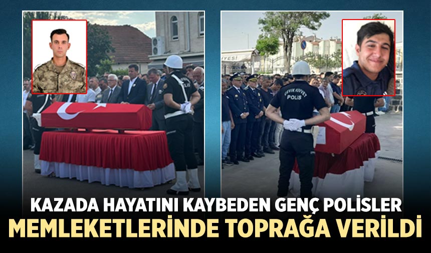 Çankırı’da kazada hayatını kaybeden genç polisler memleketlerinde toprağa verildi