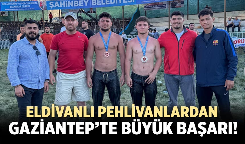 Eldivanlı pehlivanlardan Gaziantep’te büyük başarı!