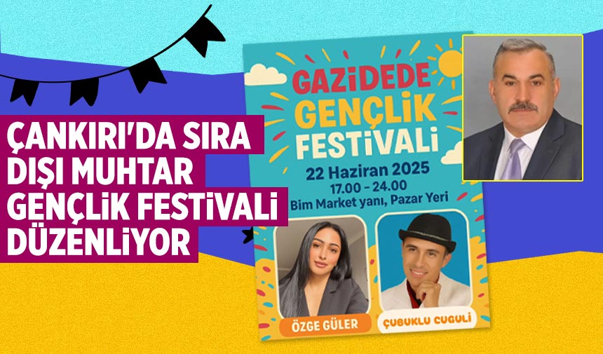 Çankırı'da sıra dışı muhtar gençlik festivali düzenliyor