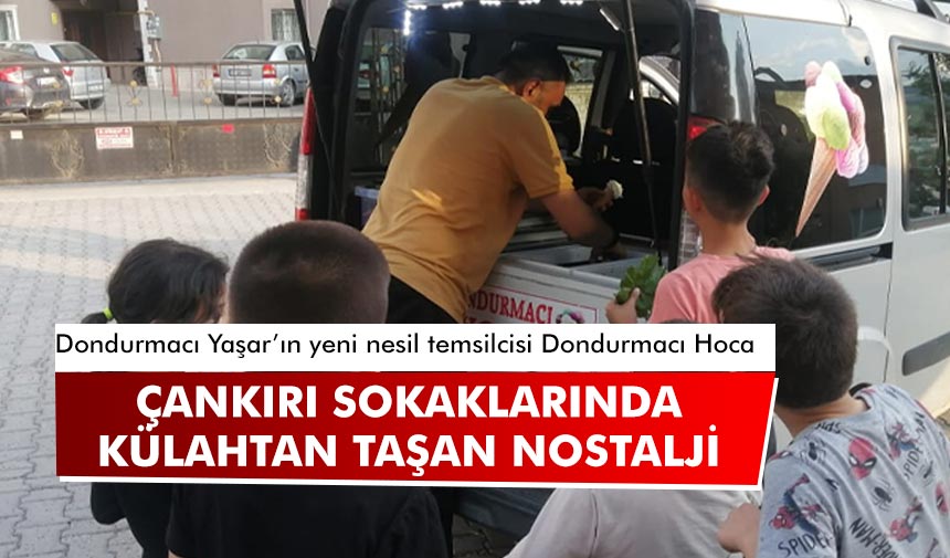Çankırı sokaklarında külahtan taşan nostalji
