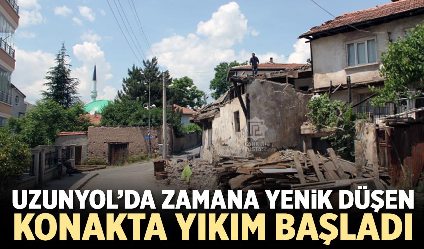Çankırı’da zamana yenik düşen konakta yıkım başladı