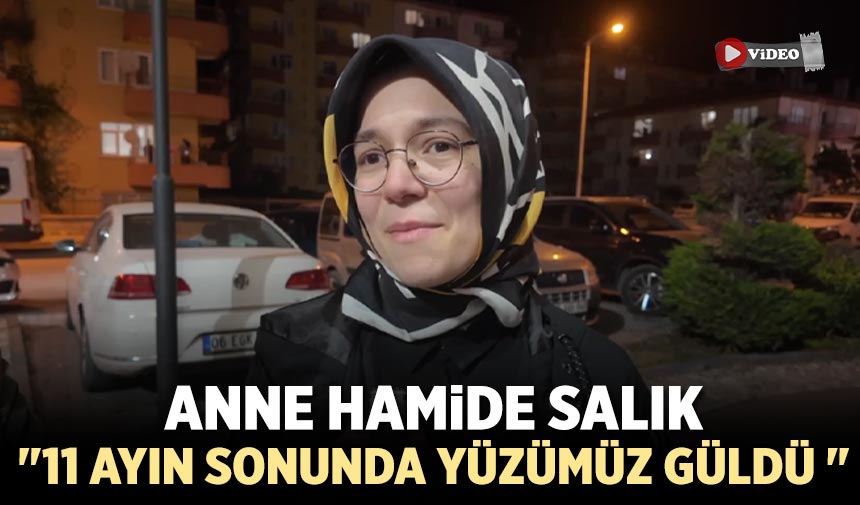 Anne Hamide Salık: "11 ayın sonunda yüzümüz güldü "
