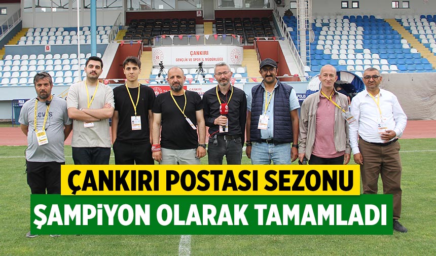 Çankırı Postası sezonu şampiyon olarak tamamladı
