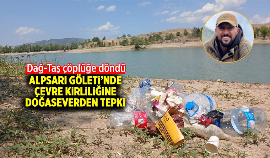 Alpsarı Göleti’nde çevre kirliliğine doğaseverden tepki