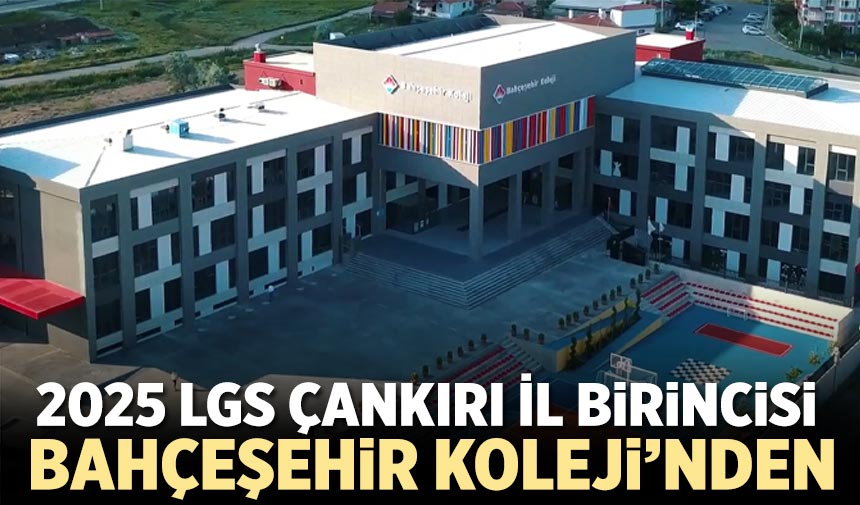 2025 LGS Çankırı İl Birincisi Bahçeşehir Koleji’nden