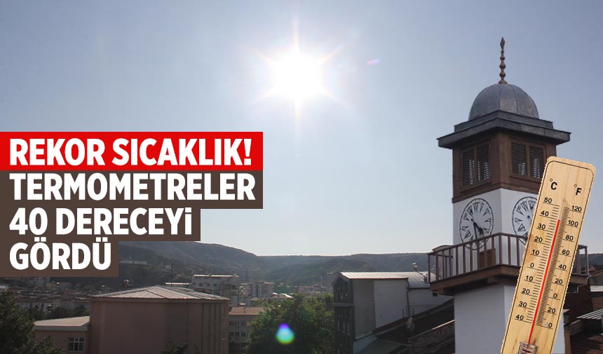 Çankırı’da rekor sıcaklık! Termometreler 40 dereceyi gördü