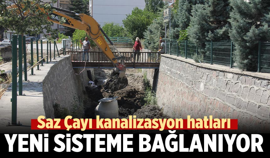 Saz Çayı kanalizasyon hatları yeni sisteme bağlanıyor