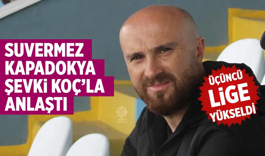 Suvermez Kapadokya Spor, Şevki Koç ile anlaştı