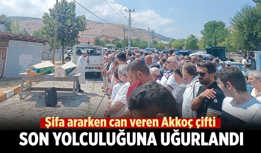Çankırı’da şifa ararken can veren Akkoç çifti son yolculuğuna uğurlandı