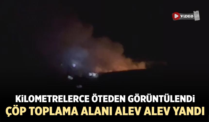 Çankırı’da çöp toplama Alanı alev alev yandı