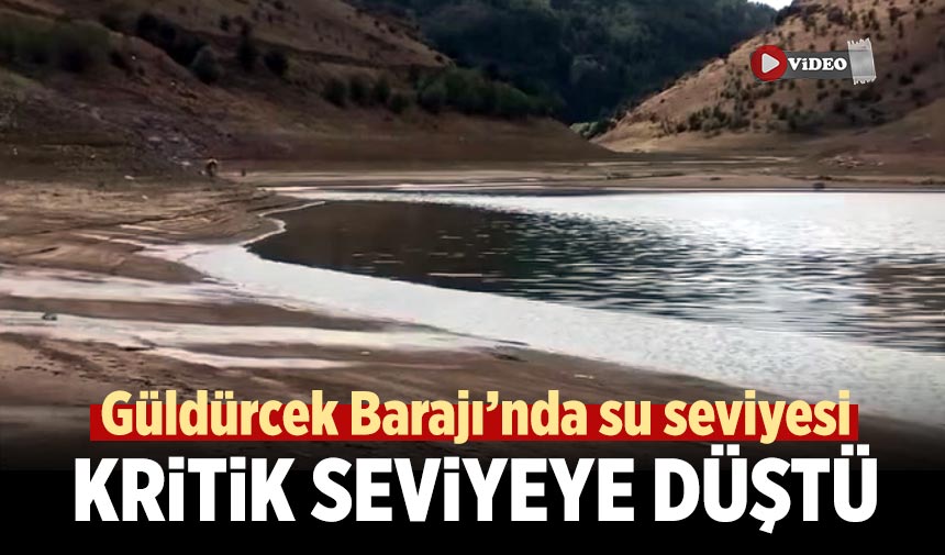 Güldürcek Barajı’nda su seviyesi kritik seviyeye düştü