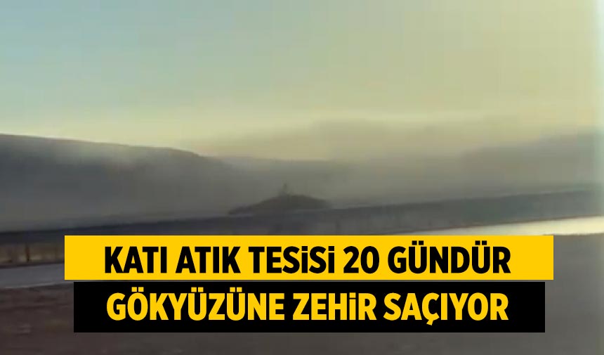 Çankırı’daki katı atık tesisi 20 gündür gökyüzüne zehir saçıyor