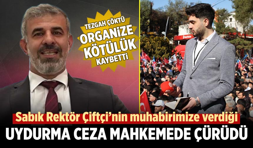 Çiftçi’nin muhabirimize verdiği uydurma ceza mahkemede çürüdü: Organize kötülük kaybetti