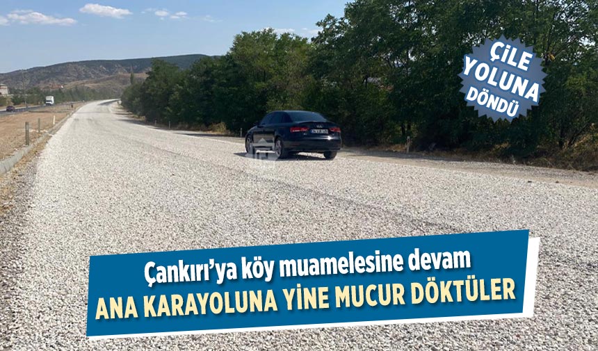 Çankırı'nın ana giriş yoluna yine mucur döktüler