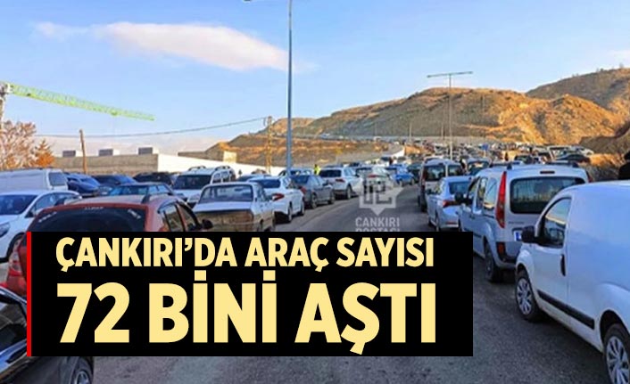 Çankırı’da araç sayısı 72 bini aştı