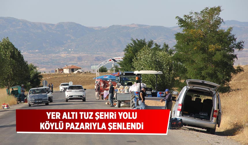 Yer Altı Tuz Şehri Yolu köylü pazarıyla şenlendi