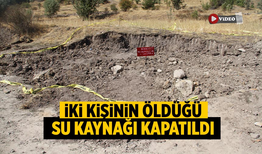 Çankırı'da iki kişinin öldüğü su kaynağı kapatıldı