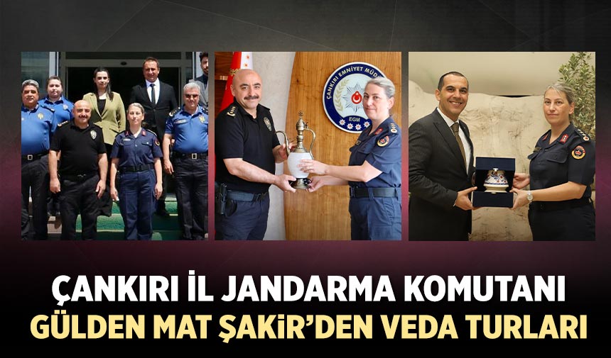 Çankırı İl Jandarma Komutanı Gülden Mat Şakir’den veda turları