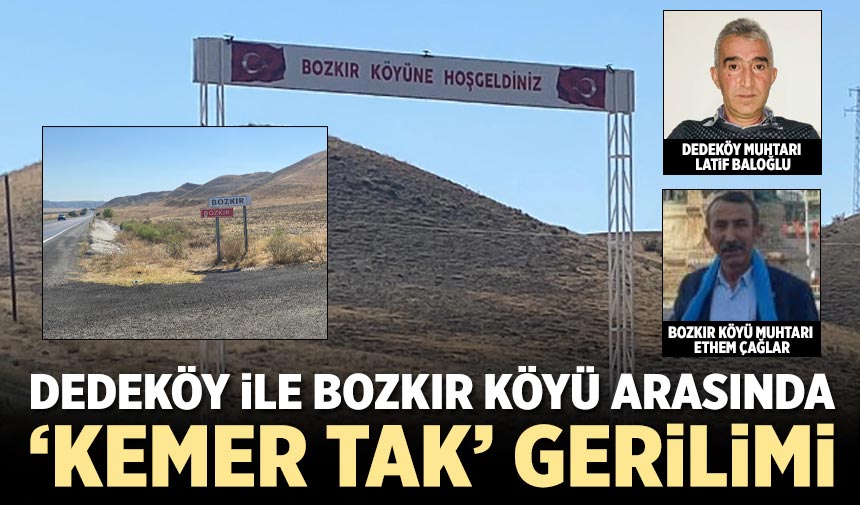 Dedeköy ile Bozkır köyü arasında ‘kemer tak’ gerilimi