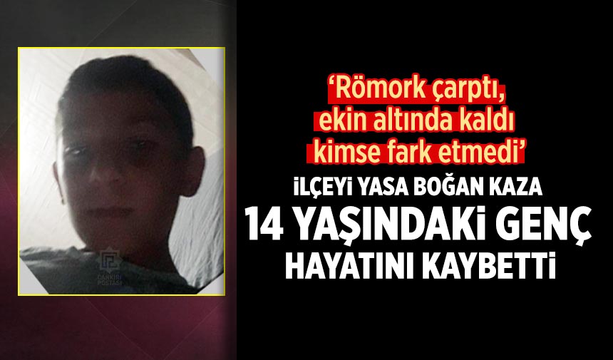Atkaracalar’ı yasa boğan kaza: 14 Yaşındaki genç hayatını kaybetti