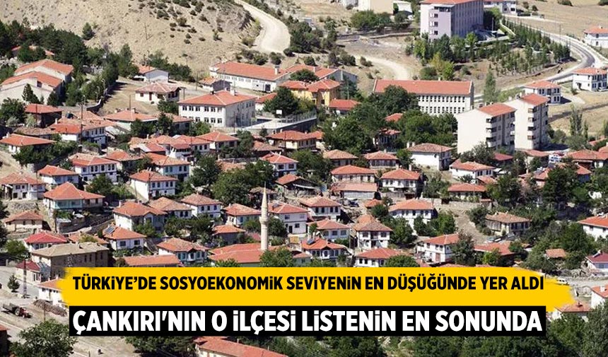 TÜİK açıkladı: Çankırı'nın o ilçesi listenin en altında