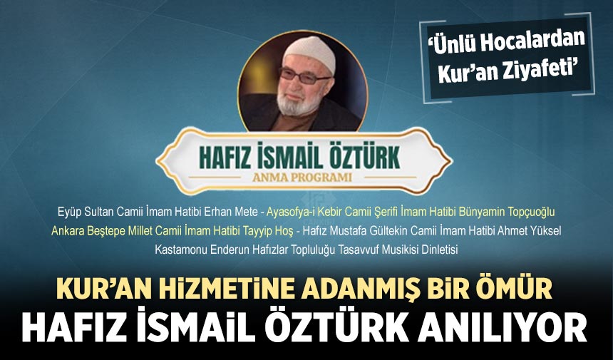 Kur’an hizmetine adanmış bir ömür: Hafız İsmail Öztürk anılıyor