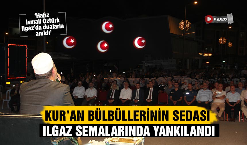 Kuran Bülbüllerinin Sedası Ilgaz semalarında yankılandı