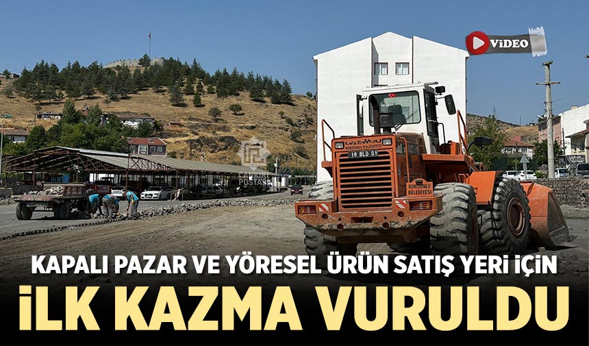 Kurşunlu’da Kapalı Pazar ve Yöresel Ürün Satış Yeri için ilk kazma vuruldu