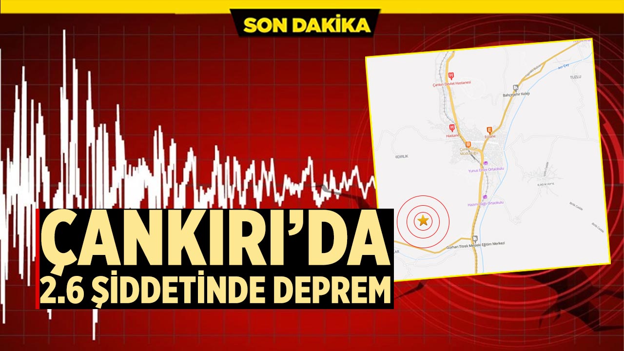 Çankırı’da 2.6 büyüklüğünde deprem