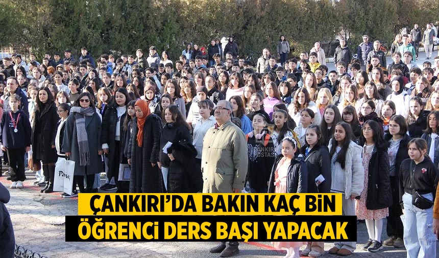 Çankırı’da bakın kaç bin öğrenci ders başı yapacak