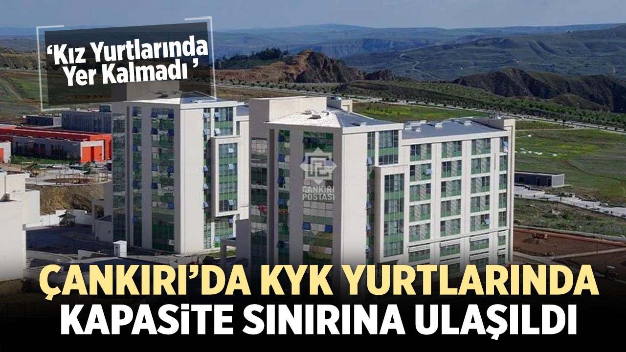 Çankırı’da KYK Yurtlarında kapasite sınırına ulaşıldı