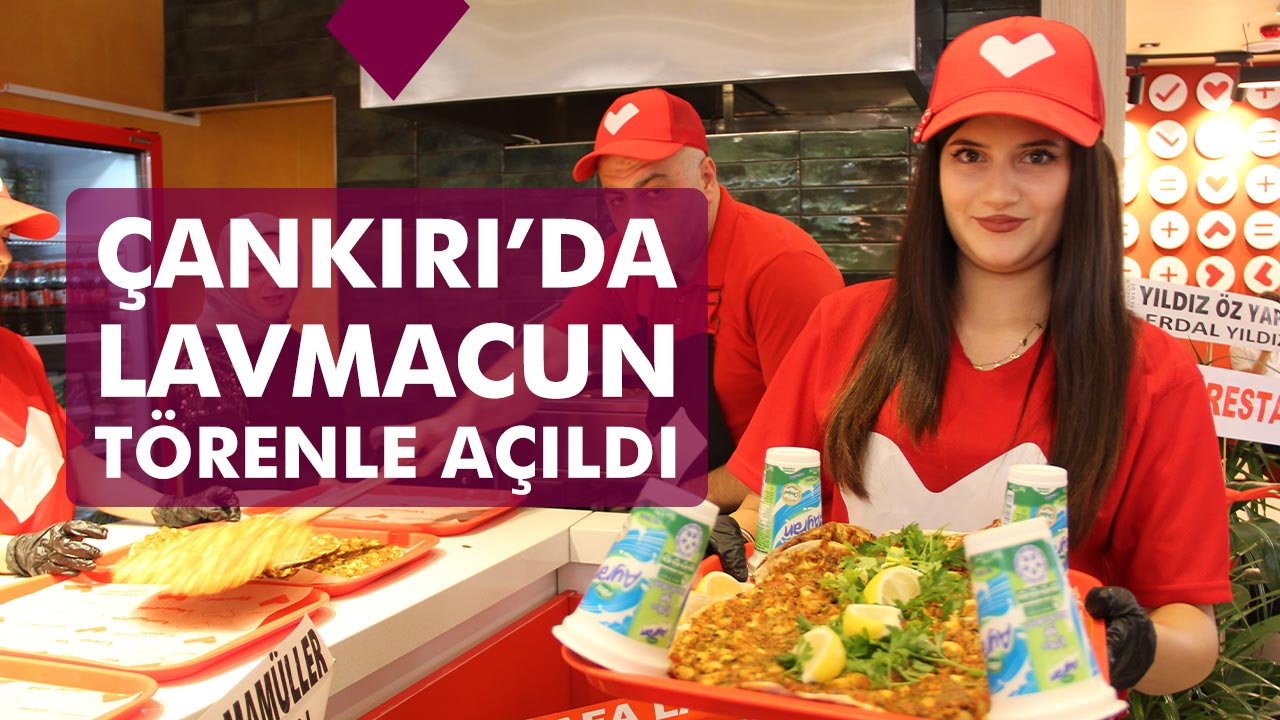 Çankırı’da Modern Lahmacun Lezzeti: Lavmacun Açıldı