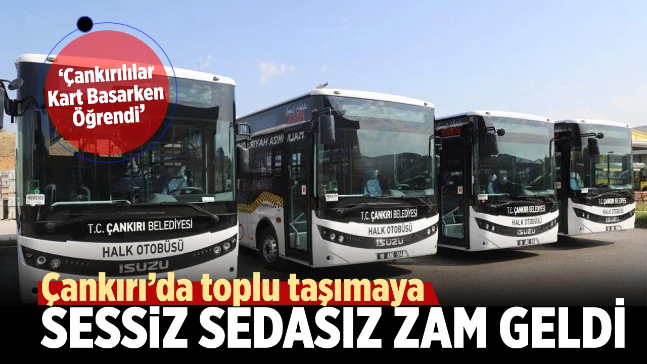 Çankırı’da toplu taşımaya sessiz sedasız zam